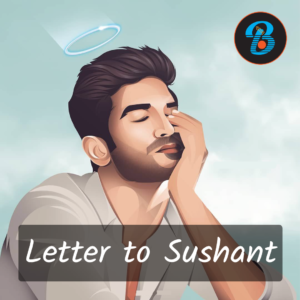 Read more about the article Letter to Sushant