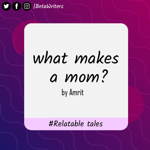 What makes a mom?